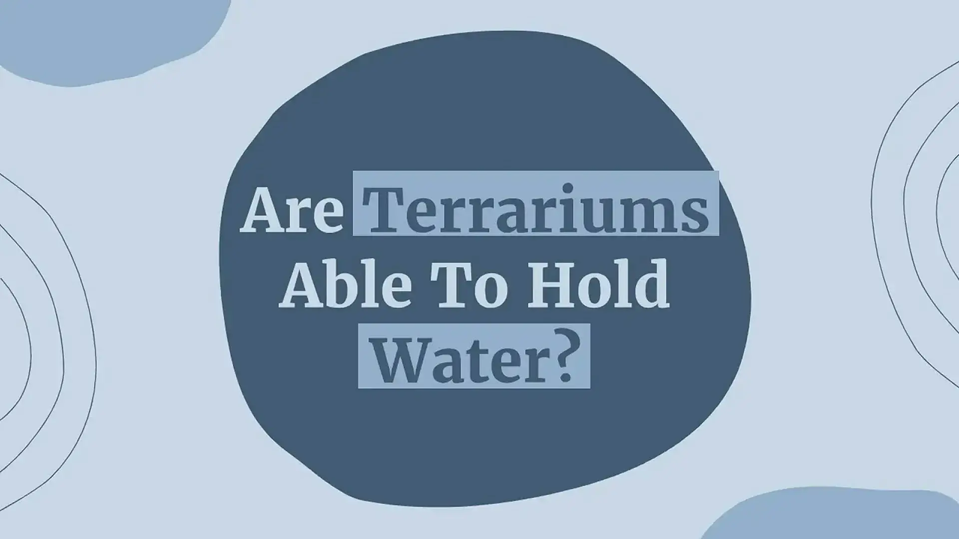 'Video thumbnail for Are Terrariums Able To Hold Water?'